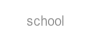 school.